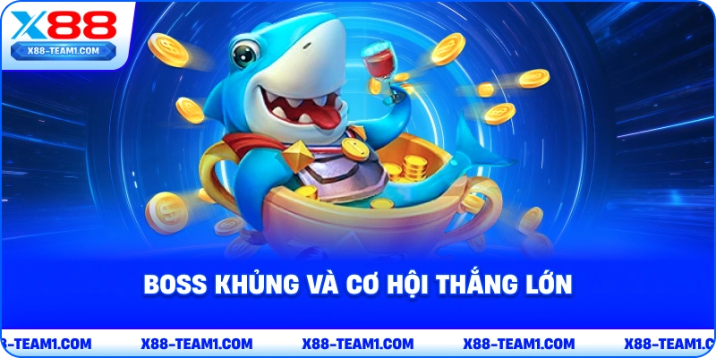 boss-khung-va-co-hoi-thang-lon