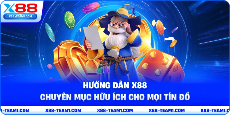 huong-dan-x88-chuyen-muc-huu-ich-cho-moi-tin-do
