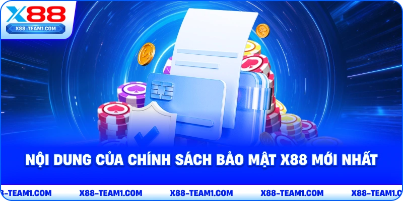 noi-dung-cua-chinh-sach-bao-mat-x88-moi-nhat