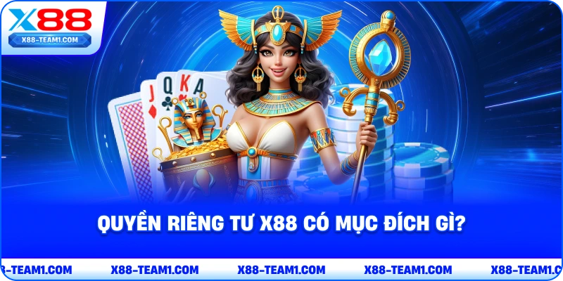 quyen-rieng-tu-x88-co-muc-dich-gi