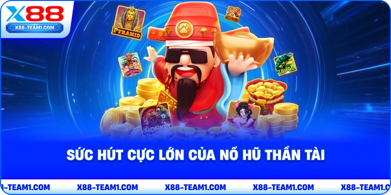 suc-hut-cuc-lon-cua-no-hu-than-tai