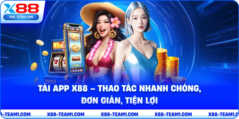 tai-app-x88-thao-tac-nhanh-chong-don-gian-tien-loi